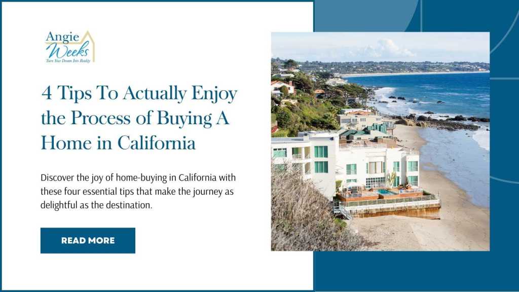 4 Tips To Actually Enjoy the Process of Buying A Home in&nbsp;California